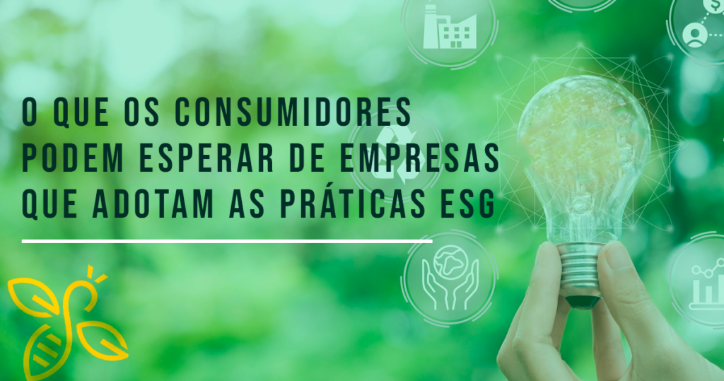 O que os consumidores podem esperar de empresas que adotam as práticas ESG