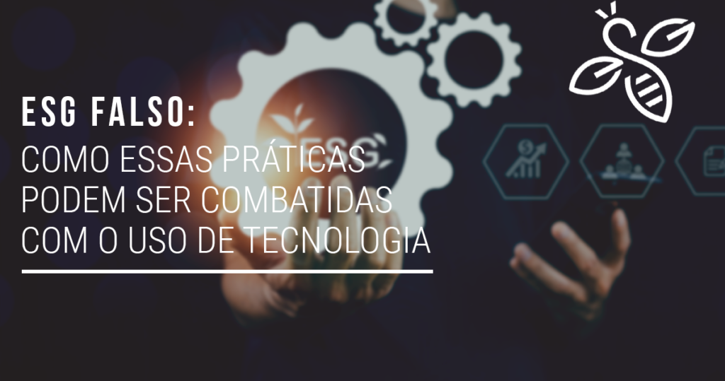 ESG Falso: como essas práticas podem ser combatidas com o uso de tecnologia