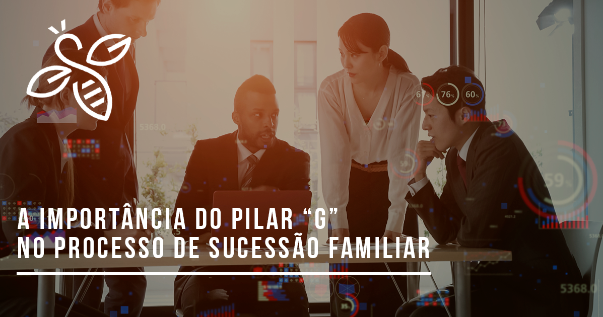 A importância do pilar “G” no processo de sucessão familiar