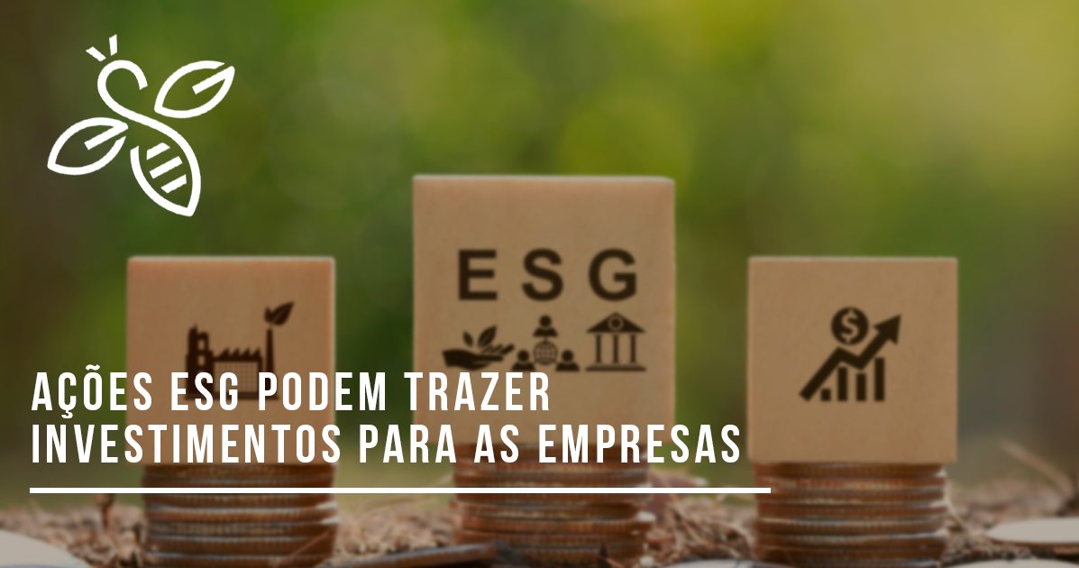 Ações ESG podem trazer investimentos para as empresas