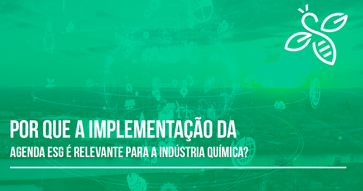 Por que a implementação da agenda ESG é relevante para a indústria química?