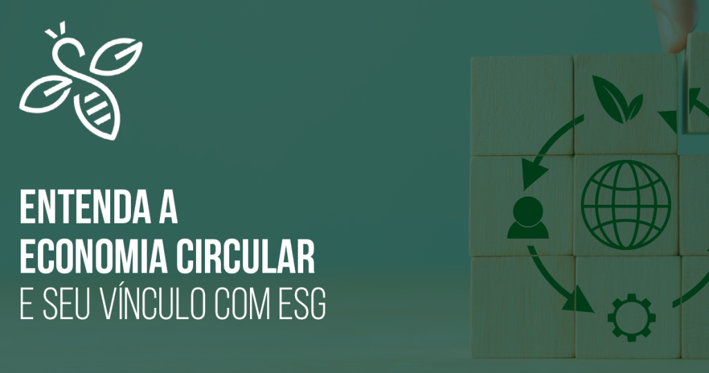 Entenda a economia circular e seu vínculo com ESG