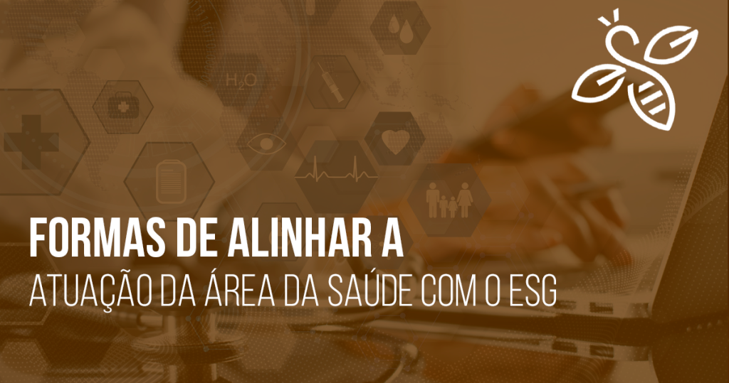 Formas de alinhar a atuação da área da saúde com o ESG