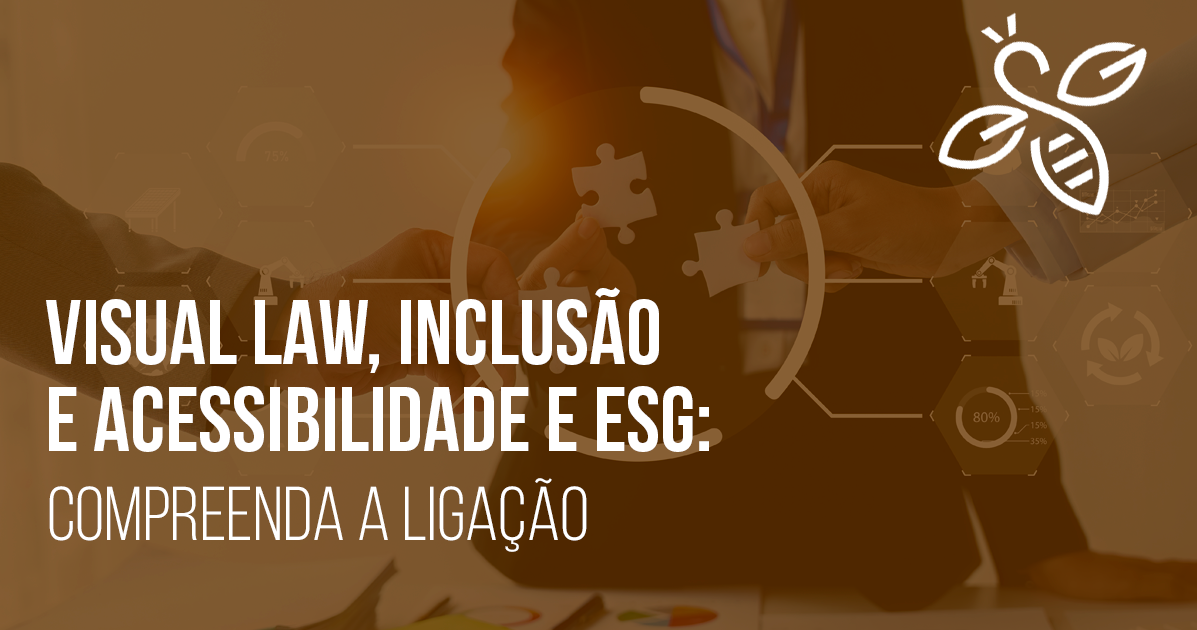 Visual Law, inclusão e acessibilidade e ESG: compreenda a ligação