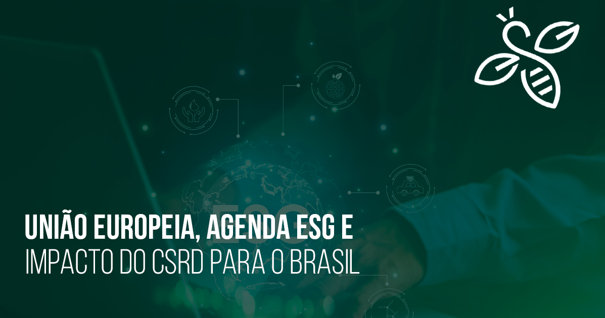 União Europeia, agenda ESG e impacto do CSRD para o Brasil