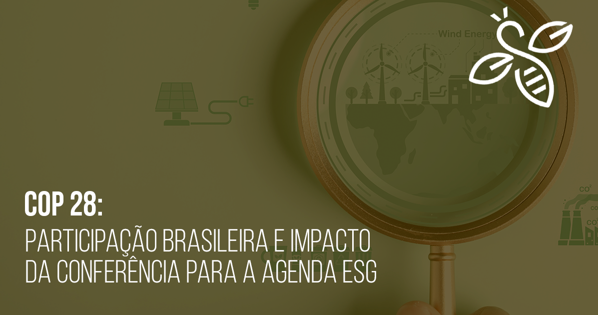 COP 28: participação brasileira e impacto da conferência para a agenda ESG​