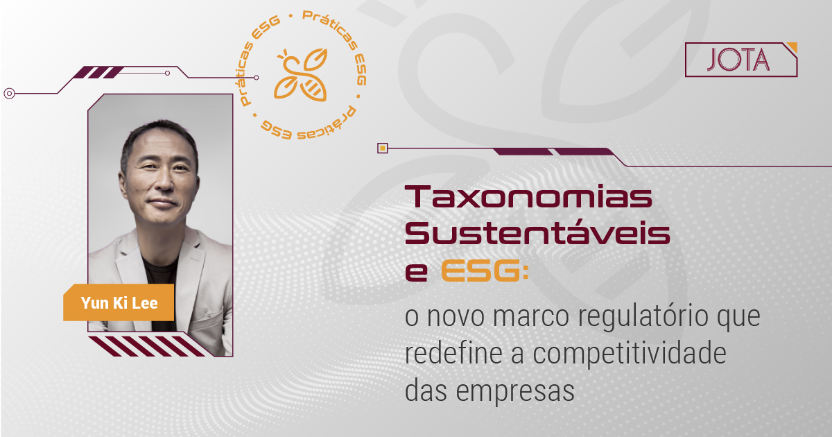 Taxonomias Sustentáveis e ESG: o novo marco regulatório que redefine a competitividade das empresas